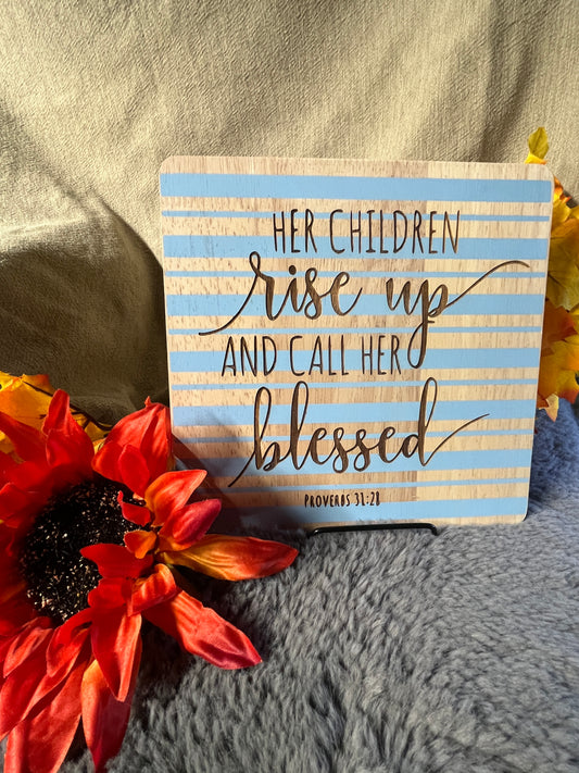 Her Children Rise Up and Call Her Blessed inspirational engraved wood sign